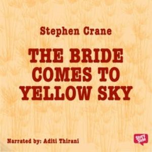 The Bride comes to Yellow Sky, Stephen Crane