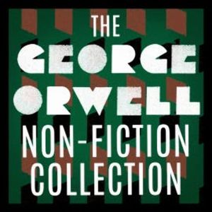 The George Orwell Non-Fiction Collection, George Orwell