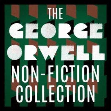 The George Orwell Non-Fiction Collection audiobook, George Orwell