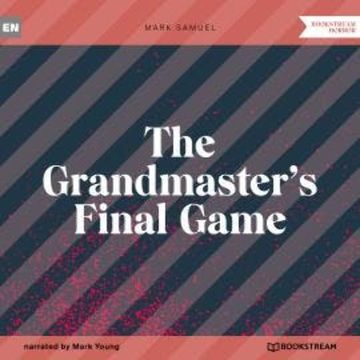 The Grandmaster's Final Game (Unabridged) audiobook, Mark Samuel