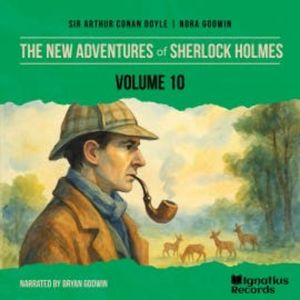 The New Adventures of Sherlock Holmes (Volume 10), Sir Arthur Conan Doyle