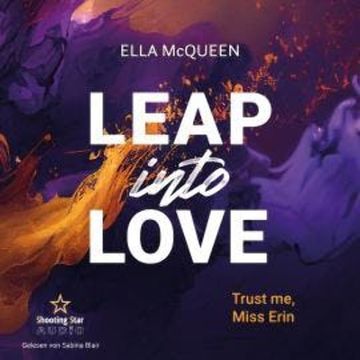 Trust me, Miss Erin - Leap into Love, Band 3 (ungekürzt) audiobook, Ella McQueen