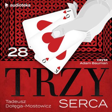 Trzy serca. Odcinek 28 audiobook, Tadeusz Dołęga-Mostowicz