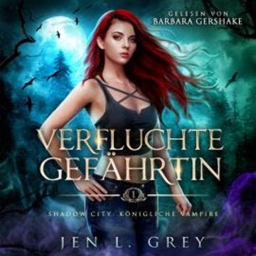 Verfluchte Gefährtin - Shadow City: Königliche Vampire, Band 1 (ungekürzt) audiobook, Jen L. Grey