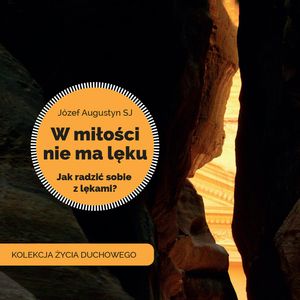 W miłości nie  ma lęku, Józef Augustyn SJ