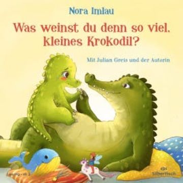Was weinst du denn so viel, kleines Krokodil? audiobook, Nora Imlau