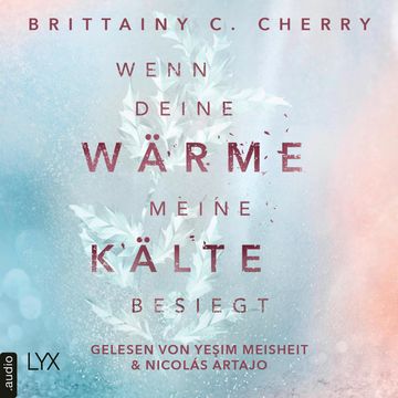 Wenn deine Wärme meine Kälte besiegt - Coldest Winter-Reihe, Teil 1 (Ungekürzt) audiobook, Brittainy C. Cherry.