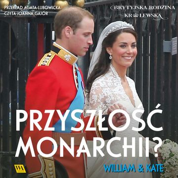 William i Kate. Przyszłość monarchii? audiobook