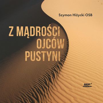 Z mądrości Ojców Pustyni audiobook, Szymon Hiżycki OSB