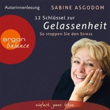 12 Schlüssel zur Gelassenheit - So stoppen Sie den Stress audiobook, Sabine Asgodom