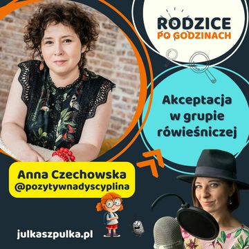 Akceptacja w grupie rówieśniczej - rozmowa z Anią Czechowską z Pozytywna Dyscyplina audiobook, Maja Strzałkowska