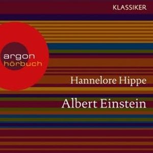 Albert Einstein - Ein Leben, Hannelore Hippe