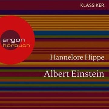 Albert Einstein - Ein Leben audiobook, Hannelore Hippe