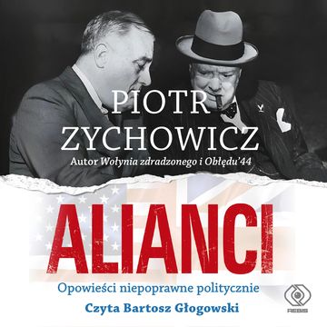 Alianci audiobook, Piotr Zychowicz
