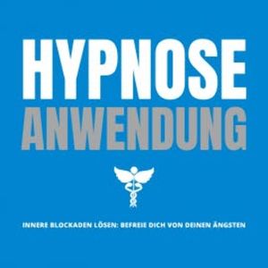 Bewährte Hypnose-Anwendung: Innere Blockaden lösen, Patrick Lynen