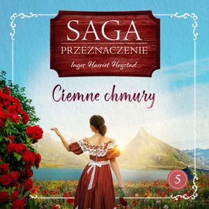 Ciemne chmury. Saga Przeznaczenie. Tom 5, Inger Harriet Hegstad