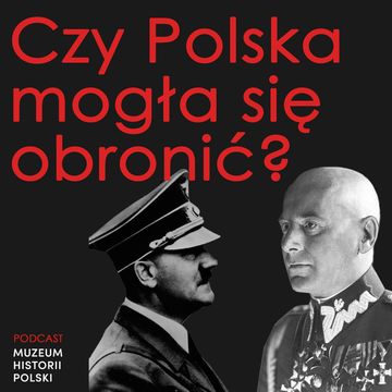 Czy Polska mogła obronić się we wrześniu 1939 roku? audiobook, Muzeum Historii Polski