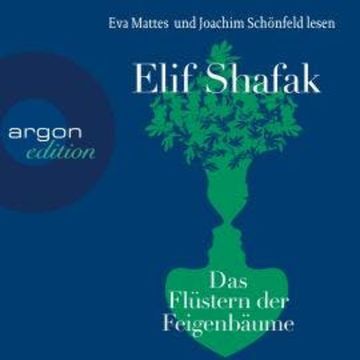 Das Flüstern der Feigenbäume (Ungekürzt) audiobook, Elif Shafak