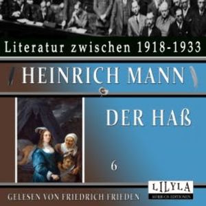 Der Haß 6, Heinrich Mann