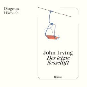Der letzte Sessellift audiobook, John Irving
