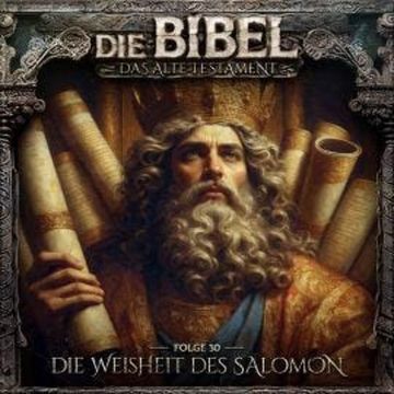 Die Bibel, Altes Testament, Folge 30: Die Weisheit des Salomon (ungekürzt) audiobook, Aikaterini Maria Schlösser