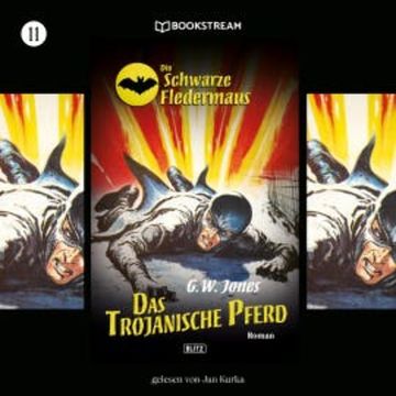 Die Schwarze Fledermaus, Folge 11: Das trojanische Pferd audiobook, G. W. Jones