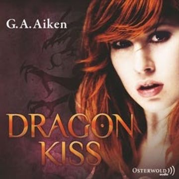 Dragon Kiss (Dragon 1) audiobook, G.A. Aiken