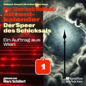 Ein Auftrag aus Wien (Der Sherlock Holmes-Adventkalender: Der Speer des Schicksals, Folge 1), Sir Arthur Conan Doyle