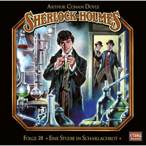 Eine Studie in Scharlachrot - Teil 2 von 2 (Sherlock Holmes - Die geheimen Fälle des Meisterdetektivs 28), Arthur Conan Doyle.