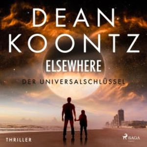 Elsewhere - Der Universalschlüssel: Thriller, Dean Koontz