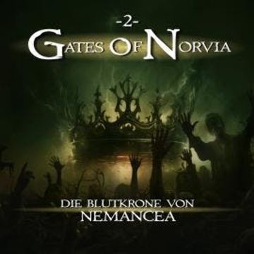 Gates of Norvia, Folge 2: Die Blutkrone von Nemancea (Ungekürzt) audiobook, Ascan von Bargen