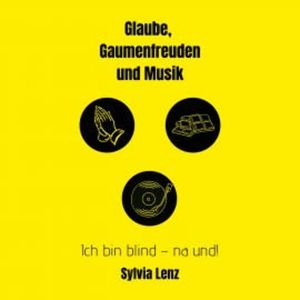 Glaube, Gaumenfreuden und Musik, Sylvia Lenz