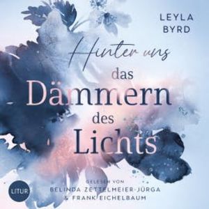 Hinter uns das Dämmern des Lichts, Leyla Byrd
