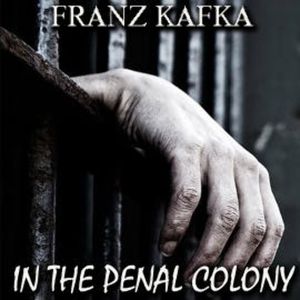 In the Penal Colony, Franz Kafka