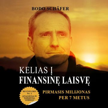 KELIAS Į FINANSINĘ LAISVĘ. Pirmasis milijonas per 7 metus audiobook, Bodo Schafer