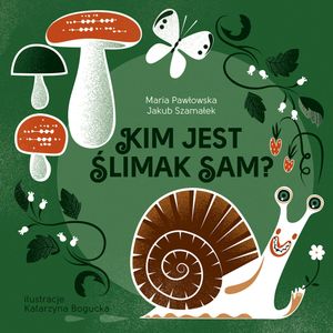 Kim jest ślimak Sam?, Jakub Szamałek, Maria Pawłowska