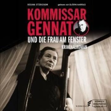 Kommissar Gennat und die Frau am Fenster - Gennat-Krimi, Band 5 (ungekürzt) audiobook, Regina Stürickow