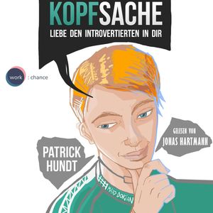 Kopfsache - Liebe den Introvertierten in dir, Patrick Hundt.