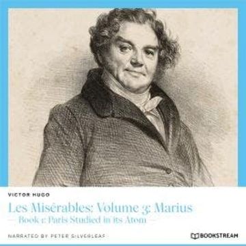 Les Misérables: Volume 3: Marius - Book 1: Paris Studied in its Atom (Unabridged) audiobook, Victor Hugo
