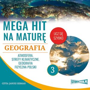 Mega hit na maturę. Geografia 3. Atmosfera. Strefy klimatyczne. Geografia fizyczna Polski, Adam Sochaczewski, Anna Borowicz, Karolina Wolszczak