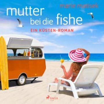 Mutter bei die Fische: ein Küsten-Roman audiobook, Marie Matisek