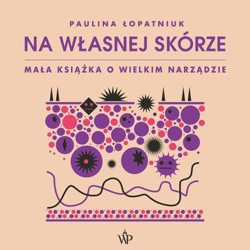 Na własnej skórze. Mała książka o wielkim narządzie audiobook, Paulina Łopatniuk