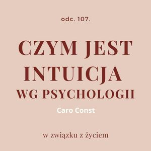 Odc. 107. Czym jest INTUICJA wg psychologii | Caro Const, Agnieszka Piekarska