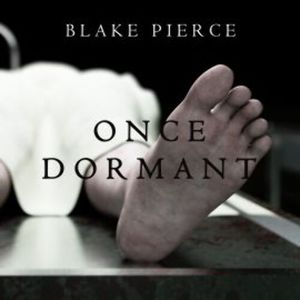 Once Dormant (A Riley Paige Mystery—Book 14), Blake Pierce