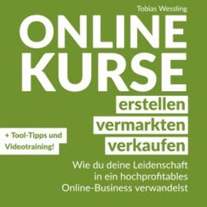 Onlinekurse erstellen, vermarkten und verkaufen, Tobias Wessling