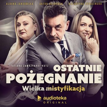 Ostatnie pożegnanie. Wielka mistyfikacja audiobook, Tatiana Zawrzykraj-Kutz