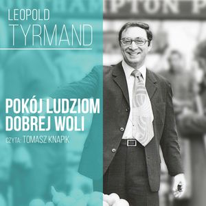 Pokój ludziom dobrej woli…, Leopold Tyrmand