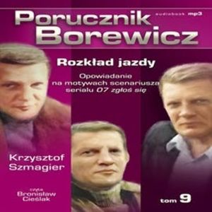 Porucznik Borewicz. Rozkład jazdy. Cz. 9, Krzysztof Szmagier
