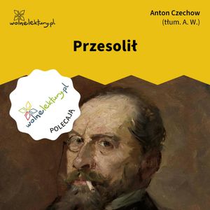 Przesolił, Anton Czechow