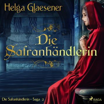 Safran für Venedig - Die Safranhändlerin-Saga 2 audiobook, Helga Glaesener